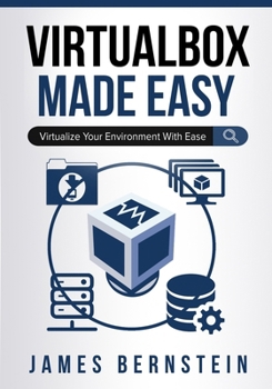 Paperback VirtualBox Made Easy: Virtualize Your Environment with Ease Book