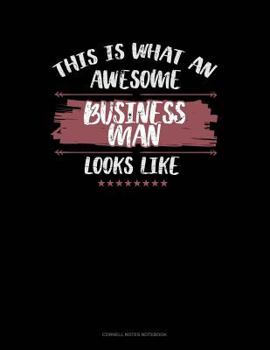 Paperback This Is What an Awesome Business Man Looks Like: Cornell Notes Notebook Book