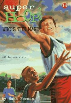 Who's the Man? - Book #14 of the Super Hoops