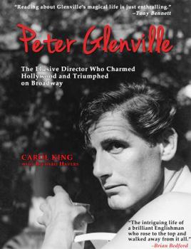 Paperback Peter Glenville: The Elusive Director Who Charmed Hollywood & Triumphed on Broadway Book