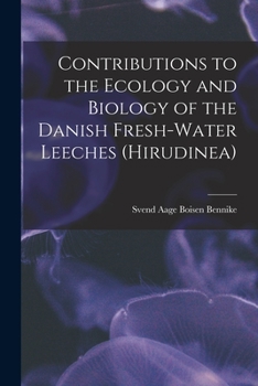 Contributions to the Ecology and Biology of the Danish Fresh-water Leeches