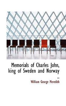 Paperback Memorials of Charles John, King of Sweden and Norway .. Book
