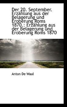Paperback Der 20. September. Erz Hlung Aus Der Belagerung Und Eroberung ROMs 1870.: Erz Hlung Aus Der Belageru [German] Book