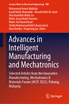 Hardcover Advances in Intelligent Manufacturing and Mechatronics: Selected Articles from the Innovative Manufacturing, Mechatronics & Materials Forum (Im3f 2022 Book