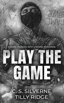 Play the Game: A Dark Masked Why Choose Romance