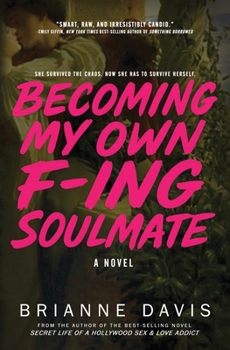 Becoming My Own F-ing Soulmate: A Novel About Surviving Yourself (Secret Life)