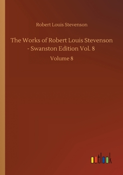 The Works of Robert Louis Stevenson;; Volume 8 - Book #8 of the Works of Robert Louis Stevenson