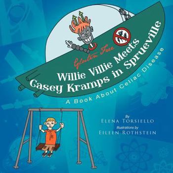 Paperback Willie Villie Meets Casey Kramps in Sprueville: A Book About Celiac Disease Book