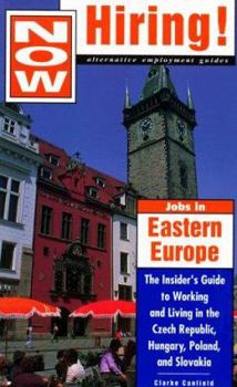 Paperback Now Hiring! Jobs in Eastern Europe: The Insider's Guide to Working and Living in the Czech Republic, Hungary, Poland, and Slovakia Book