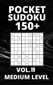 Paperback Pocket Sudoku 150+ Puzzles: Medium Level with Solutions - Vol. 19 Book