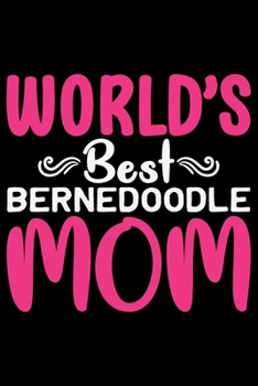 Paperback World's Best Bernedoodle Mom: Cool Bernedoodle Dog Journal Notebook - Bernedoodle Puppy Lover Gifts - Funny Bernedoodle Dog Notebook - Bernedoodle O Book