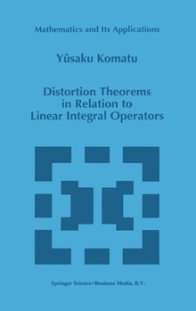 Hardcover Distortion Theorems in Relation to Linear Integral Operators Book