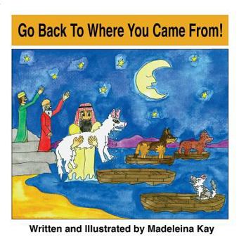 Paperback Go Back to Where You Came from! (The Adventures of Alba White Wolf) Book