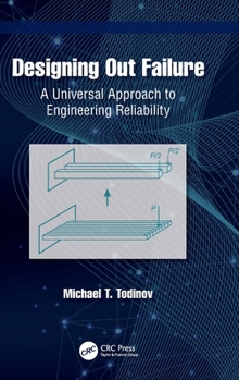 Hardcover Designing Out Failure: A Universal Approach to Engineering Reliability Book