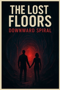 Paperback The Lost Floors Downward Spiral: A Terrifying Descent into a Building That Shapes Reality Book