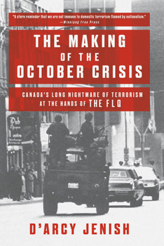 Paperback The Making of the October Crisis: Canada's Long Nightmare of Terrorism at the Hands of the Flq Book