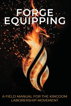 Paperback Forge Equipping: A Field Manual for the Kingdom Laborership Movement Book