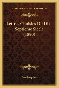 Paperback Lettres Choisies Du Dix-Septieme Siecle (1890) [French] Book