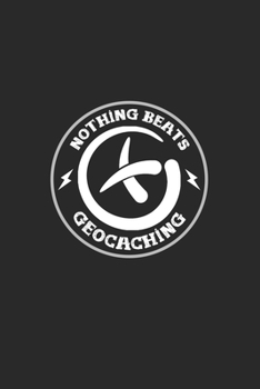 Nothing beats geocaching: 6x9 Geocaching | lined | ruled paper | notebook | notes