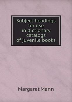 Subject Headings: For Use in Dictionary Catalogs of Juvenile Books (Classic Reprint)