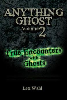 Paperback Anything Ghost Volume Two: True Encounters with Ghosts Book