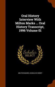 Hardcover Oral History Interview With Milton Marks ... Oral History Transcript, 1996 Volume 01 Book