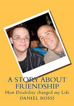Paperback A Story About Friendship: How Disability changed my Life Book