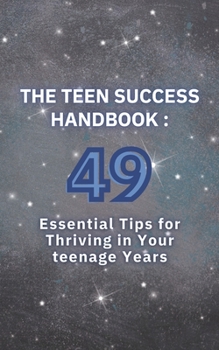 Paperback The Teen Success Handbook: 49 Essential Tips for Thriving in Your Teenage Years [Large Print] Book