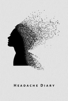 Headache Diary: Blank daily chronic migraine headache tracker journal log book for symptoms, triggers and medication. Head pain notebook for children, toddler and adult patients.