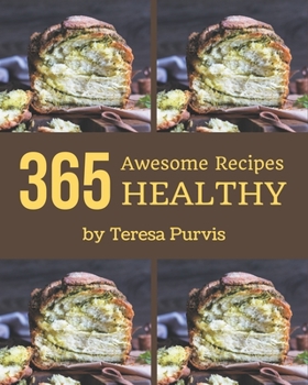 Paperback 365 Awesome Healthy Recipes: A Healthy Cookbook from the Heart! Book