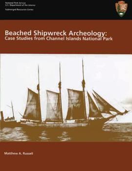 Paperback Beached Shipwreck Archeology: Case Studies from Channel Islands National Park: Submerged Resources Center Professional Reports Number 18 Book