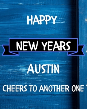 Happy New Years Austin's Cheers to another one: 2020 New Year Planner Goal Journal Gift for Austin  / Notebook / Diary / Unique Greeting Card Alternative