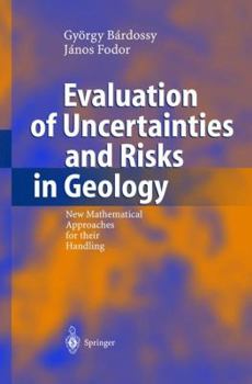 Hardcover Evaluation of Uncertainties and Risks in Geology: New Mathematical Approaches for Their Handling Book