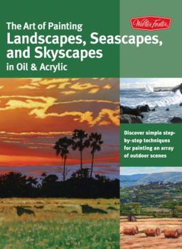 Paperback The Art of Painting Landscapes, Seascapes, and Skyscapes in Oil & Acrylic Book
