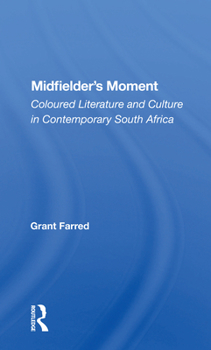 Paperback Midfielder's Moment: Coloured Literature and Culture in Contemporary South Africa Book