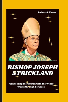 BISHOP JOSEPH STRICKLAND: Connecting the Church with the Wider World through Service B0CN5F64ST Book Cover