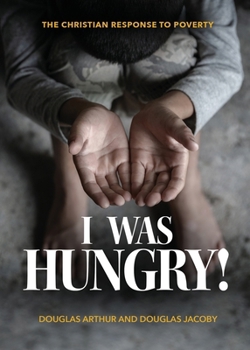 Paperback I Was Hungry! A Christian Response to Poverty Book