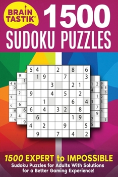 Paperback Braintastik Sudoku Puzzles: 1500 EXPERT to IMPOSSIBLE Sudoku Puzzles for Adults With Solutions for a Better Gaming Experience! Book