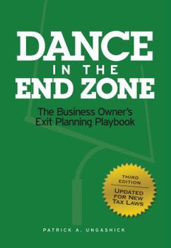 Hardcover Dance In the End Zone: The Business Owner's Exit Planning Playbook (New Edition) Book