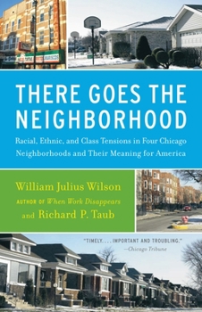 Paperback There Goes the Neighborhood: Racial, Ethnic, and Class Tensions in Four Chicago Neighborhoods and Their Meaning for America Book