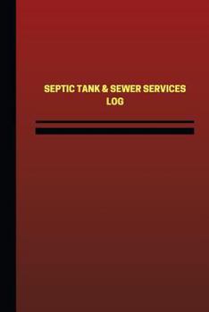 Paperback Septic Tank & Sewer Services Log (Logbook, Journal - 124 pages, 6 x 9 inches): Septic Tank & Sewer Services Logbook (Red Cover, Medium) Book