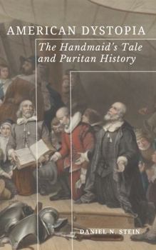 Paperback American Dystopia: The Handmaid’s Tale and Puritan History Book