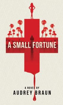 A Small Fortune: A Novel - Book #1 of the Celia Hagen
