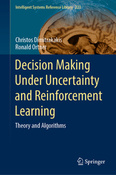 Hardcover Decision Making Under Uncertainty and Reinforcement Learning: Theory and Algorithms Book