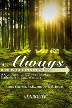Paperback Always a New Beginning!: A Conversation between Broken Catholic Spiritual Warriors Book