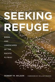 Hardcover Seeking Refuge: Birds and Landscapes of the Pacific Flyway Book