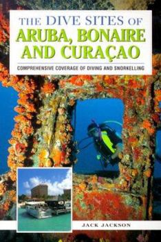 Paperback The Dive Sites of Aruba, Bonaire and Curacao: Comprehensive Coverage of Diving and Snorkeling Book
