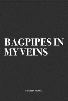 Paperback Bagpipes In My Veins: A 6x9 Inch Diary Notebook Journal With A Bold Text Font Slogan On A Matte Cover and 120 Blank Lined Pages Makes A Grea Book