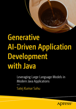 Paperback Generative Ai-Driven Application Development with Java: Leveraging Large Language Models in Modern Java Applications Book