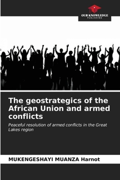 Paperback The geostrategics of the African Union and armed conflicts Book